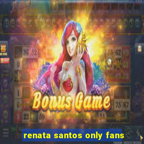 renata santos only fans